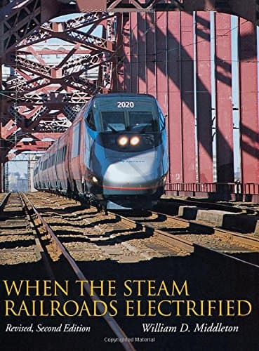 When the Steam Railroads Electrified, 2nd Revised Edition