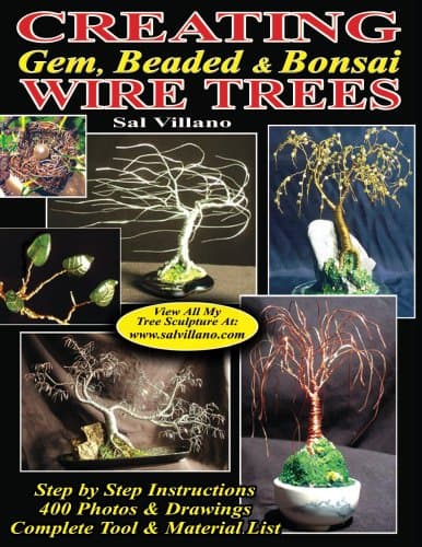 Creating Gem, Beaded & Bonsai Wire Trees: Step by Step Instructions, 400 Photos & Drawings Kindle Edition