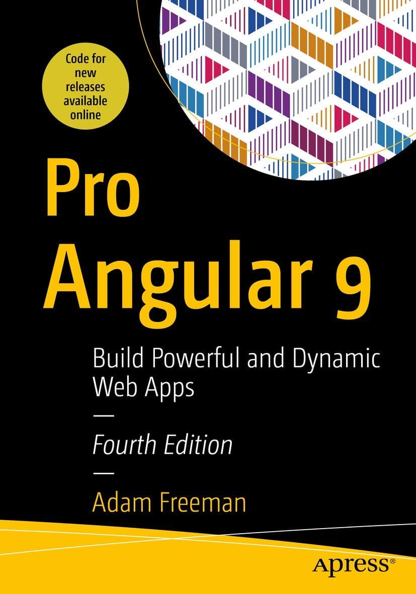 Pro Angular 9: Build Powerful and Dynamic Web Apps Paperback – January 1, 2020