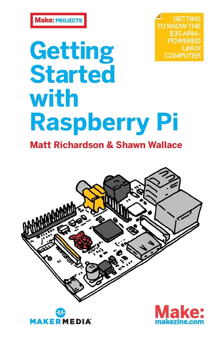 Getting Started With Raspberry Pi (Make: Projects)